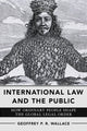 Book cover of: International Law and the Public. By: Geoffrey P. R. Wallace