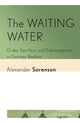 Book cover of: Waiting Water. By: Alexander Sorenson
