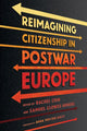 Book cover of: Reimagining Citizenship in Postwar Europe