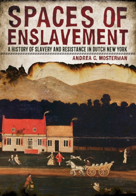 Book cover of: Spaces of Enslavement. By: Andrea C. Mosterman