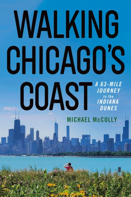 Book cover of: Walking Chicago's Coast. By: Michael Mccolly