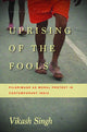 Book cover of: Uprising of the Fools. By: Vikash Singh