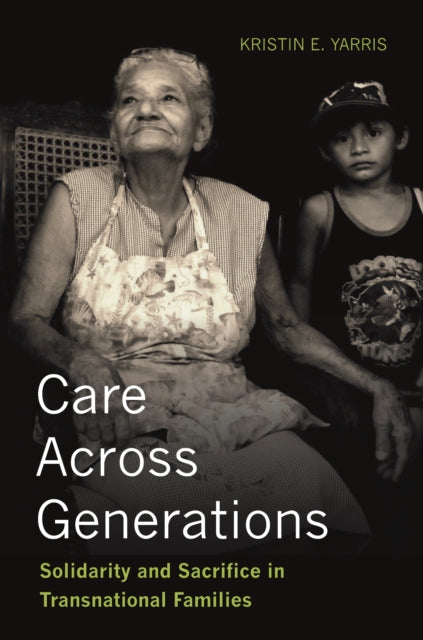 Book cover of: Care Across Generations. By: Kristin E. Yarris