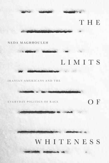 Book cover of: Limits of Whiteness. By: Neda Maghbouleh