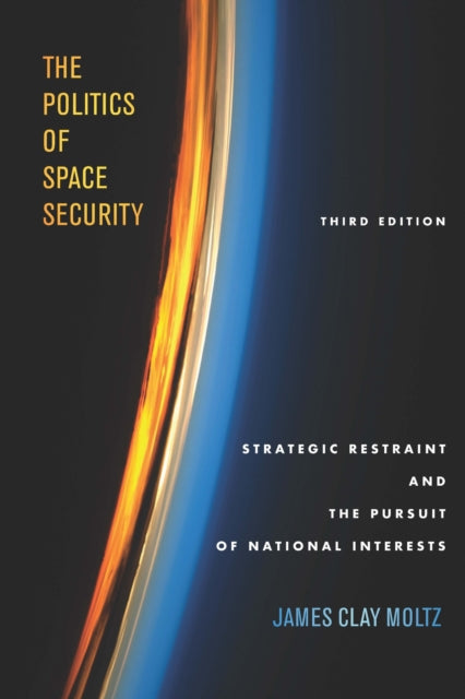 Book cover of: Politics of Space Security. By: James Clay Moltz