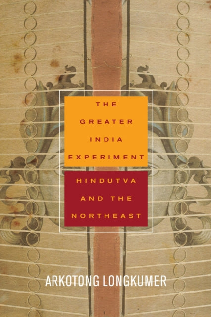 Book cover of: Greater India Experiment. By: Arkotong Longkumer