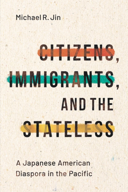 Book cover of: Citizens, Immigrants, and the Stateless. By: Michael R. Jin