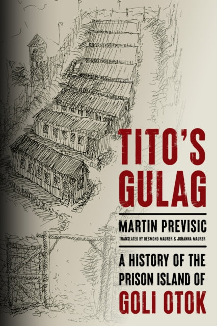 Book cover of: Tito's Gulag. By: Martin Previsić