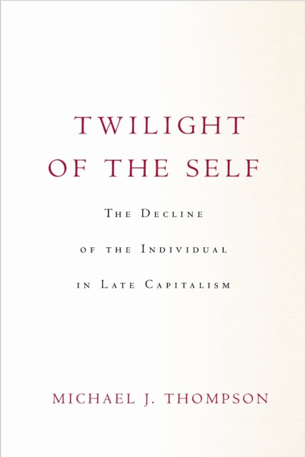 Book cover of: Twilight of the Self. By: Thompson, Michael