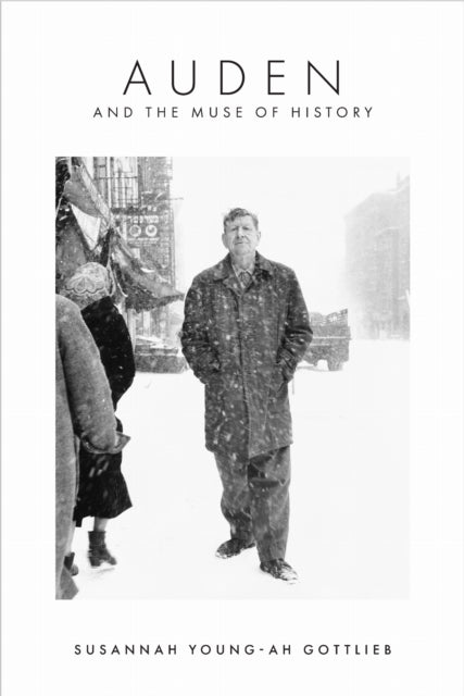 Book cover of: Auden and the Muse of History. By: Susannah Young-ah Gottlieb
