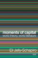 Book cover of: Moments of Capital. By: Eli Jelly-Schapiro
