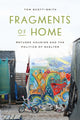 Book cover of: Fragments of Home. By: Tom Scott-Smith