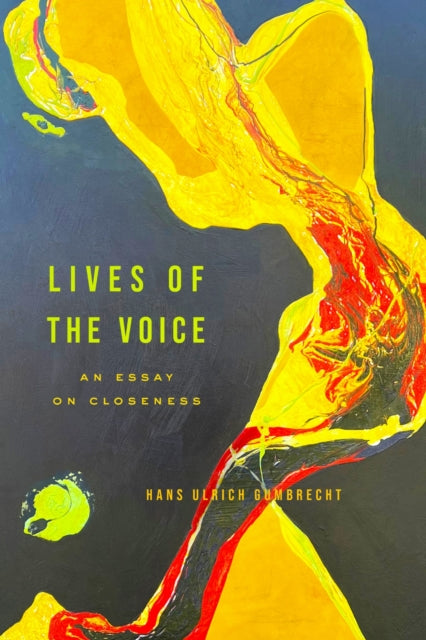 Book cover of: Lives of the Voice. By: Hans Ulrich Gumbrecht