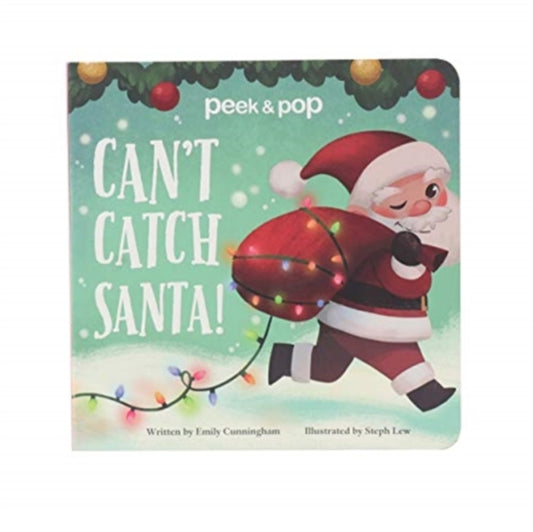Book cover of: Can't Catch Santa! Peek & Pop. By: Emily Cunningham