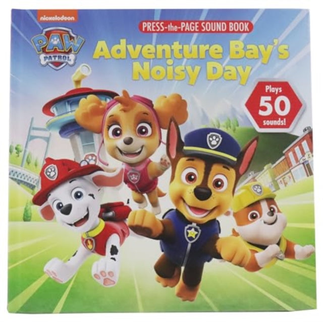 Book cover of: Nickelodeon Paw Patrol Adventure Bays Noisy Day Sound Press Page. By: PI Kids