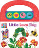 Book cover of: World of Eric Carle: Little Love Bugs Sound Book. By: PI Kids