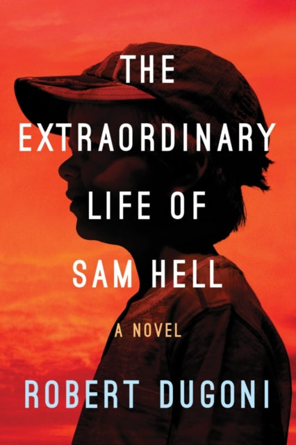 Book cover of: Extraordinary Life of Sam Hell. By: Robert Dugoni