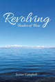 Book cover of: Revolving Shades of Blue. By: Jeanne Campbell