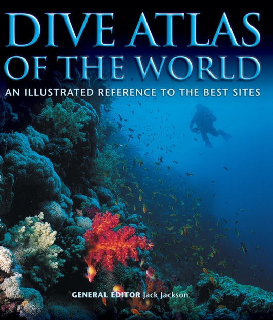Book cover of: Dive Atlas of the World. By: Jack Jackson