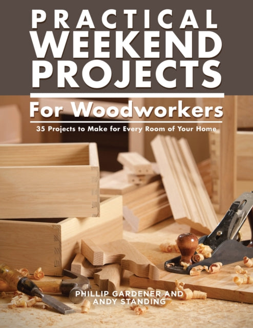 Book cover of: Practical Weekend Projects for Woodworkers. By: Phillip Gardner