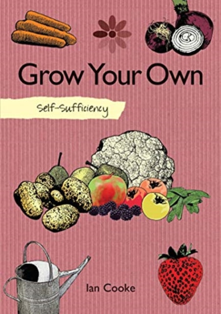 Book cover of: Self-Sufficiency: Grow Your Own. By: Ian Cooke