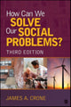 Book cover of: How Can We Solve Our Social Problems?. By: James A. Crone