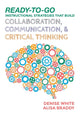 Book cover of: Ready-to-Go Instructional Strategies That Build Collaboration, Communication, and Critical Thinking. By: Denise M. White