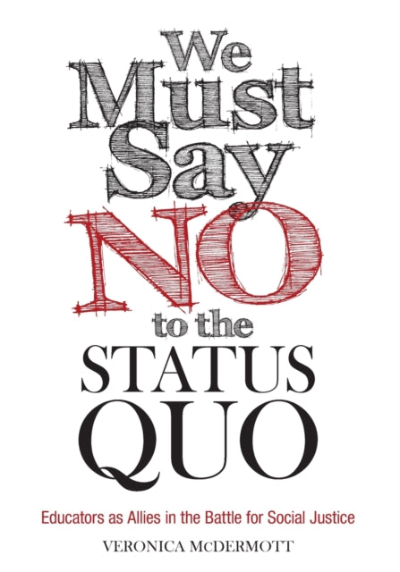 Book cover of: We Must Say No to the Status Quo. By: Veronica McDermott