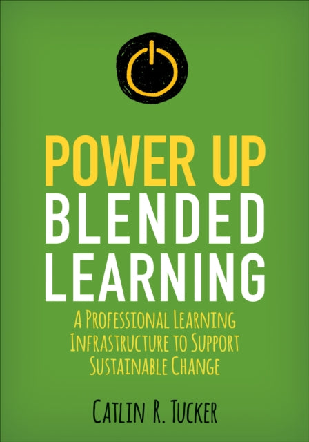Book cover of: Power Up Blended Learning. By: Catlin R. Tucker