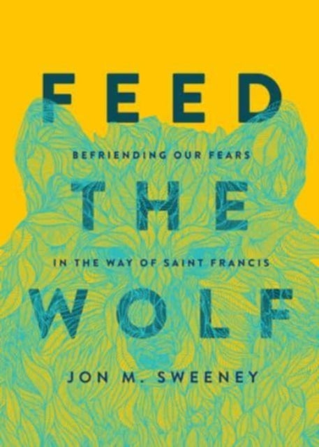 Book cover of: Feed the Wolf. By: Jon M. Sweeney