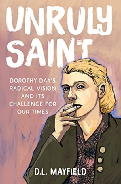 Book cover of: Unruly Saint. By: D.L. Mayfield