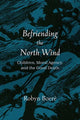 Book cover of: Befriending the North Wind. By: Robyn Boeré