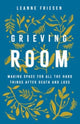 Book cover of: Grieving Room. By: Leanne Friesen