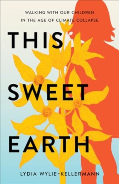 Book cover of: This Sweet Earth. By: Lydia Wylie-Kellermann