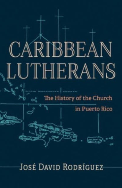 Book cover of: Caribbean Lutherans. By: José David Rodríguez