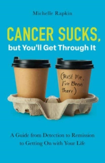 Book cover of: Cancer Sucks, but You’ll Get Through It. By: Michelle Rapkin