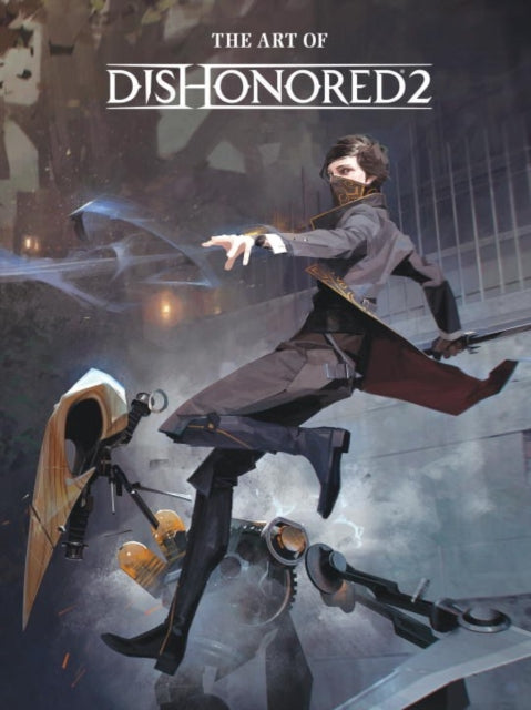 Book cover of: Art of Dishonored 2. By: Bethesda Studios