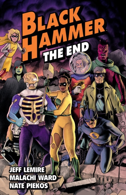 Book cover of: Black Hammer Volume 8: The End. By: Jeff Lemire