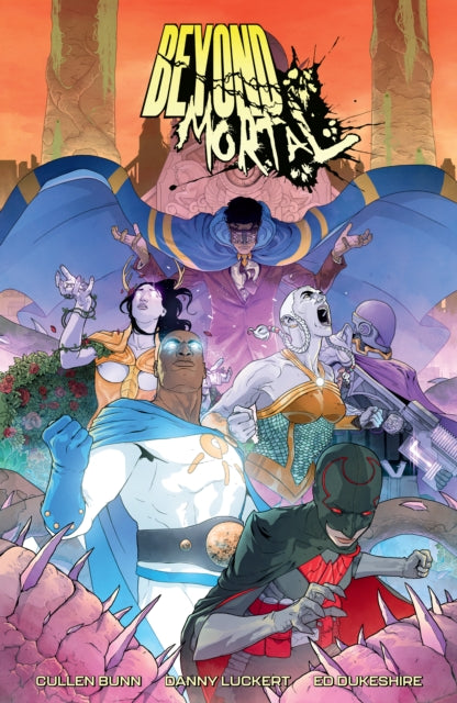 Book cover of: Beyond Mortal. By: Cullen Bunn