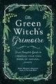 Green Witch's Grimoire, Your Complete Guide to Creating Your Own Book of Natural Magic 9781507213544 Arin Murphy-Hiscock