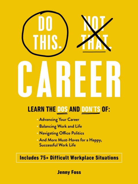 Book cover of: Do This, Not That: Career. By: Jenny Foss