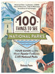 Book cover of: 100 Things to See in the National Parks. By: Stefanie Payne