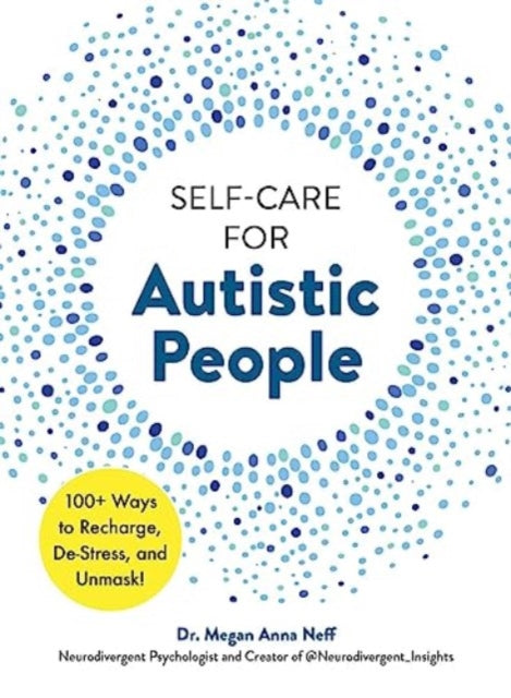 Book cover of: Self-Care for Autistic People. By: Megan Anna Neff