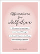 Affirmations for Self-Love, 100 Lessons for Learning to Love Yourself Through the Beautiful Days, the Hard Days, and Everything in Between 9781507224342 Zanna Keithley