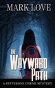 Book cover of: Wayward Path. By: Mark Love