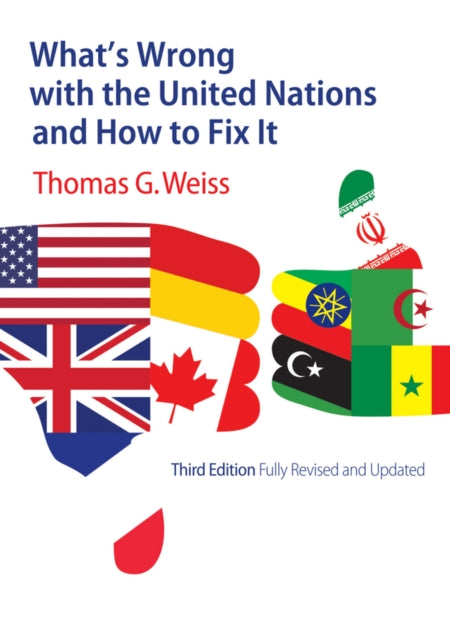 Book cover of: What's Wrong with the United Nations and How to Fix It. By: Thomas G. Weiss