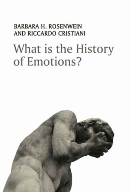 Book cover of: What is the History of Emotions?. By: Barbara H. Rosenwein