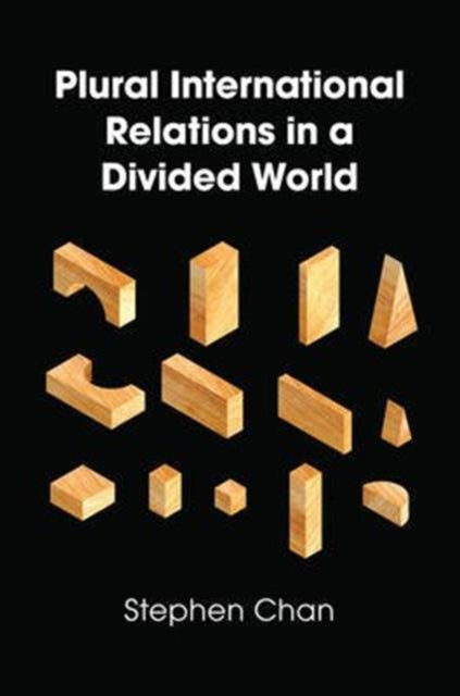 Book cover of: Plural International Relations in a Divided World. By: Stephen Chan