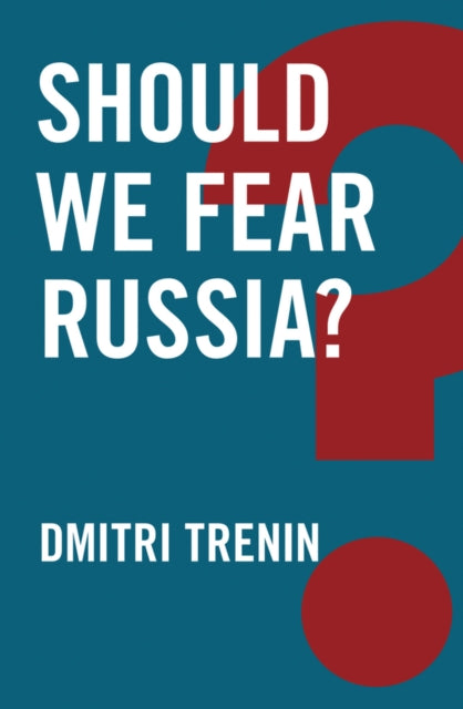 Book cover of: Should We Fear Russia?. By: Dmitriĭ Trenin