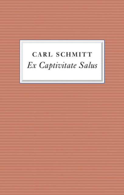 Book cover of: Ex Captivitate Salus. By: Carl Schmitt